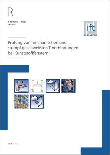 ift-Richtlinie FE-06/2 Prüfung v. mechan. u. stumpf geschweißten T-Verbindungen bei Kunststofffenste